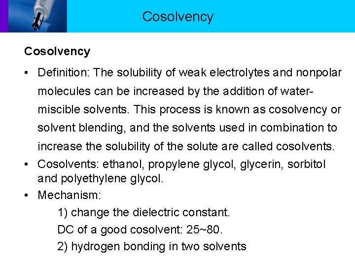 Cosolvency • Definition: The solubility of weak electrolytes and nonpolar molecules can be increased