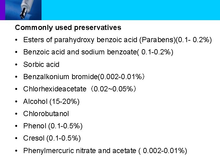 Commonly used preservatives • Esters of parahydroxy benzoic acid (Parabens)(0. 1 - 0. 2%)