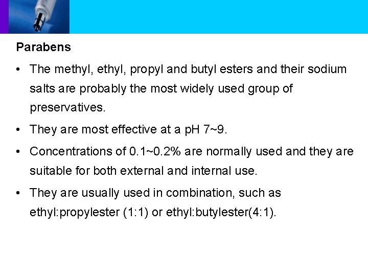Parabens • The methyl, propyl and butyl esters and their sodium salts are probably