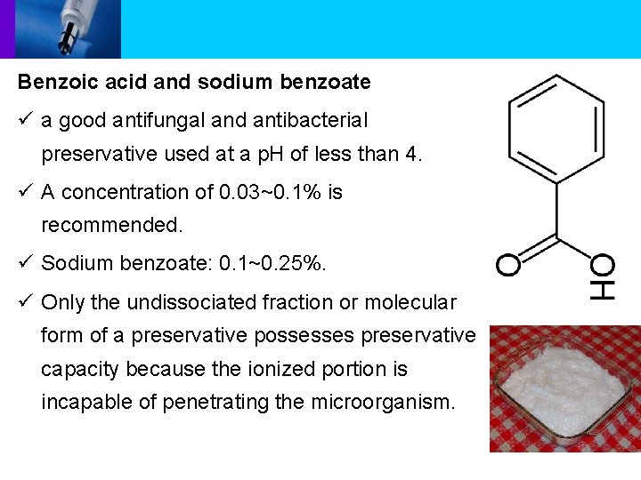 Benzoic acid and sodium benzoate a good antifungal and antibacterial preservative used at a