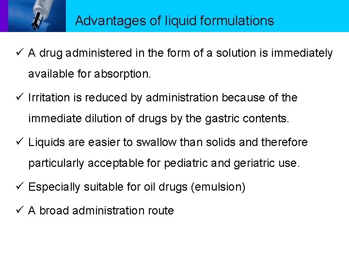 Advantages of liquid formulations A drug administered in the form of a solution is