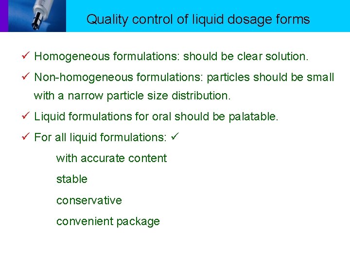 Quality control of liquid dosage forms Homogeneous formulations: should be clear solution. Non-homogeneous formulations: