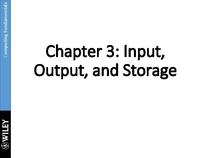 Computing Fundamentals Chapter 3 Input Output And Storage