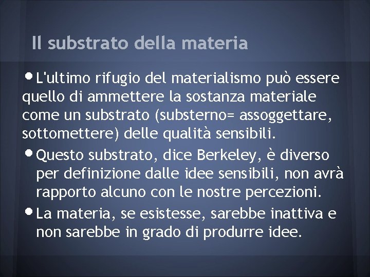 Il substrato della materia • L'ultimo rifugio del materialismo può essere quello di ammettere