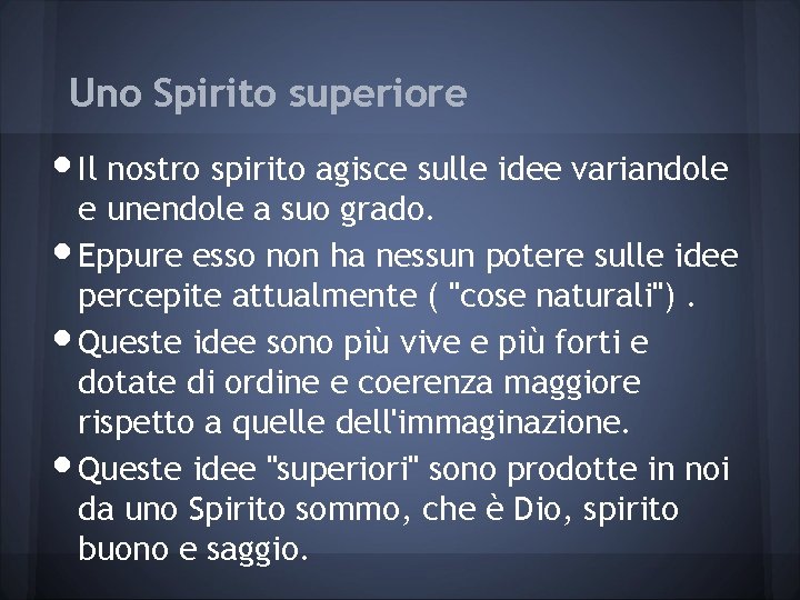 Uno Spirito superiore • Il nostro spirito agisce sulle idee variandole • • •