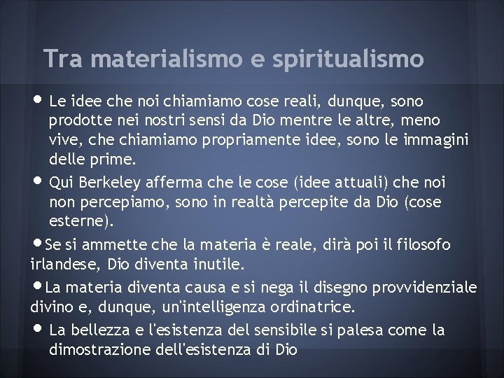 Tra materialismo e spiritualismo • Le idee che noi chiamiamo cose reali, dunque, sono