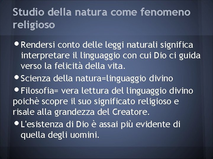 Studio della natura come fenomeno religioso • Rendersi conto delle leggi naturali significa interpretare