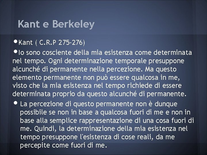 Kant e Berkeley • Kant ( C. R. P 275 -276) • Io sono