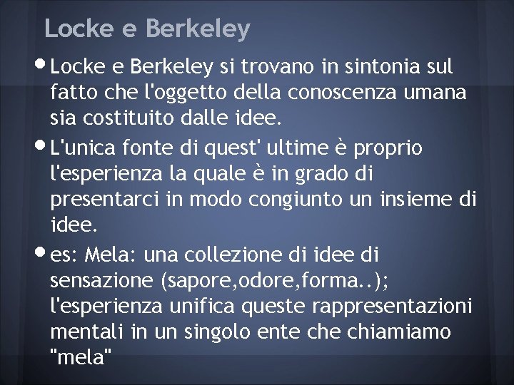 Locke e Berkeley • Locke e Berkeley si trovano in sintonia sul • •