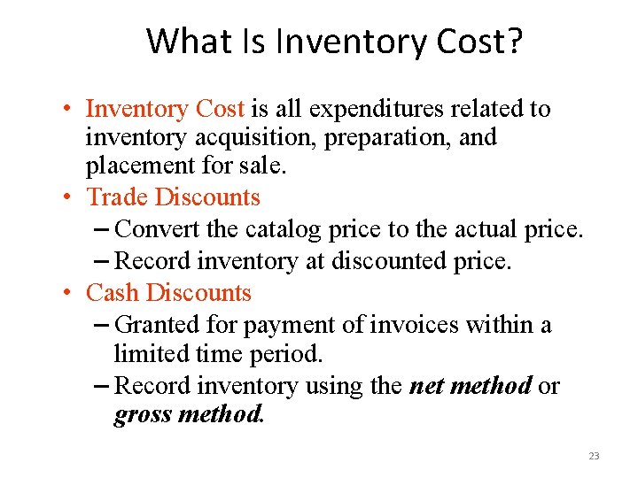 What Is Inventory Cost? • Inventory Cost is all expenditures related to inventory acquisition,