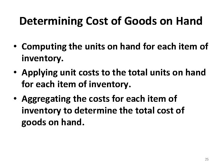 Determining Cost of Goods on Hand • Computing the units on hand for each
