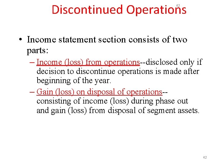 Discontinued Operations 42 • Income statement section consists of two parts: – Income (loss)