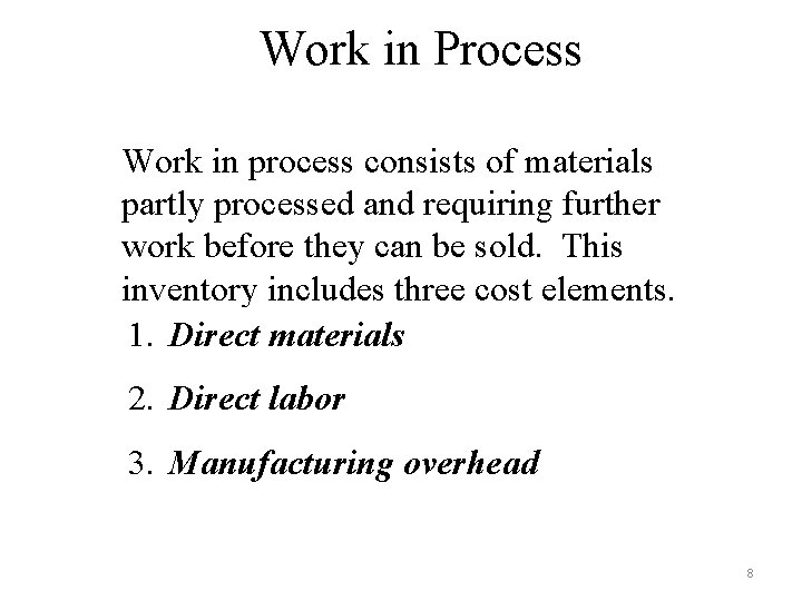 Work in Process Work in process consists of materials partly processed and requiring further