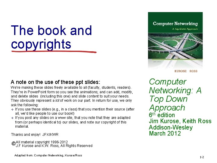 The book and copyrights A note on the use of these ppt slides: We’re