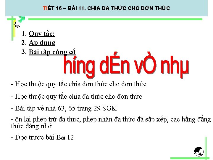 TIẾT 16 – BÀI 11. CHIA ĐA THỨC CHO ĐƠN THỨC 1. Quy tắc: