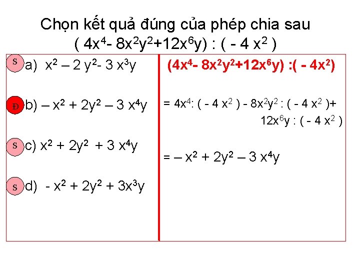 Chọn kết quả đúng của phép chia sau ( 4 x 4 - 8