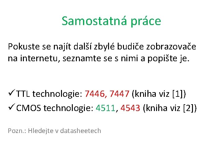 Samostatná práce Pokuste se najít další zbylé budiče zobrazovače na internetu, seznamte se s
