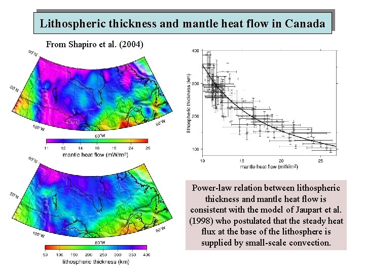 Lithospheric thickness and mantle heat flow in Canada From Shapiro et al. (2004) Power-law