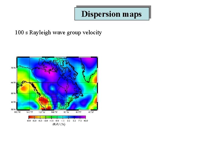Dispersion maps 100 s Rayleigh wave group velocity 