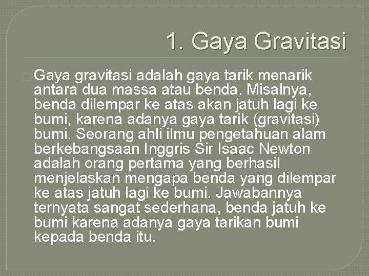 1. Gaya Gravitasi � Gaya gravitasi adalah gaya tarik menarik antara dua massa atau