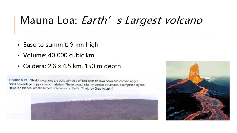 Mauna Loa: Earth’s Largest volcano • Base to summit: 9 km high • Volume: Mauna Loa: Earth’s Largest volcano • Base to summit: 9 km high • Volume:
