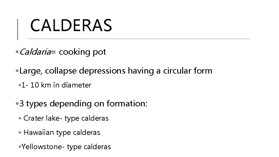 CALDERAS §Caldaria= cooking pot §Large, collapse depressions having a circular form § 1 - CALDERAS §Caldaria= cooking pot §Large, collapse depressions having a circular form § 1 -