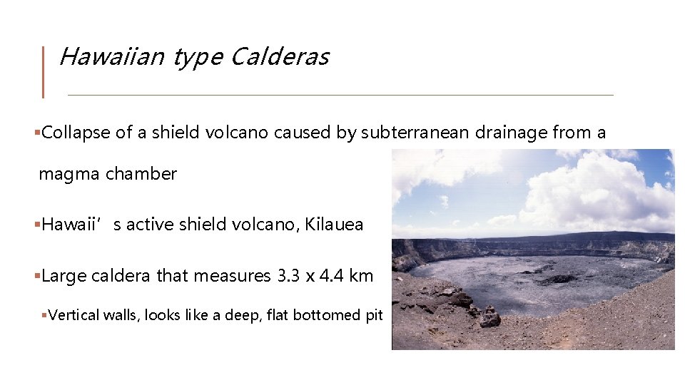 Hawaiian type Calderas §Collapse of a shield volcano caused by subterranean drainage from a Hawaiian type Calderas §Collapse of a shield volcano caused by subterranean drainage from a