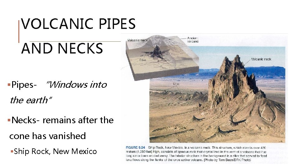 VOLCANIC PIPES AND NECKS §Pipes- “Windows into the earth” §Necks- remains after the cone VOLCANIC PIPES AND NECKS §Pipes- “Windows into the earth” §Necks- remains after the cone