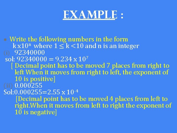 EXAMPLE : ● Write the following numbers in the form k x 10 n