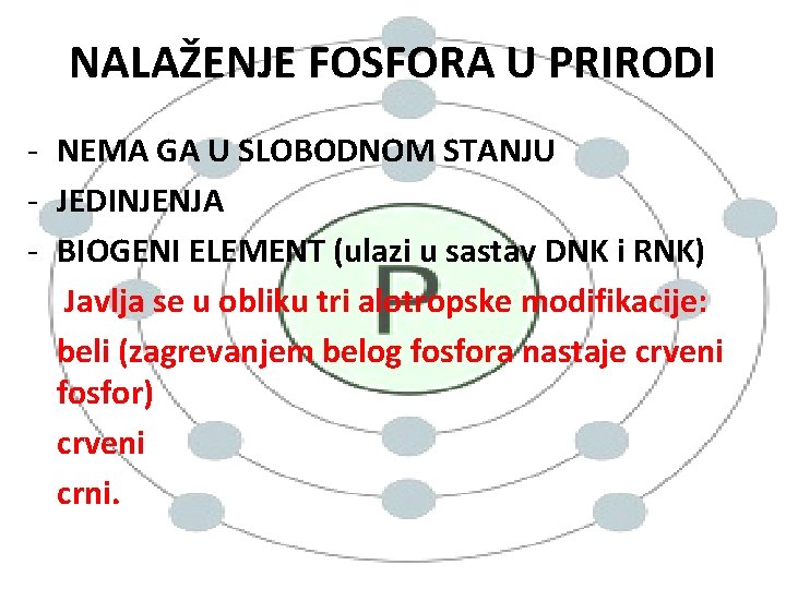NALAŽENJE FOSFORA U PRIRODI - NEMA GA U SLOBODNOM STANJU - JEDINJENJA - BIOGENI
