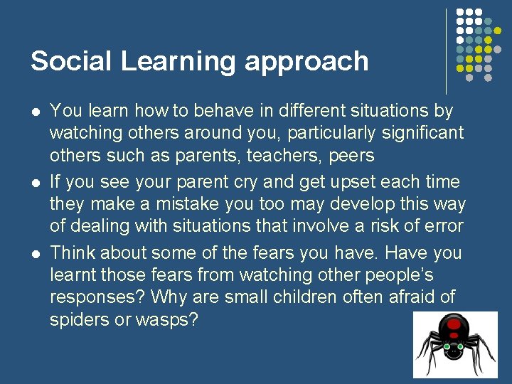 Social Learning approach l l l You learn how to behave in different situations