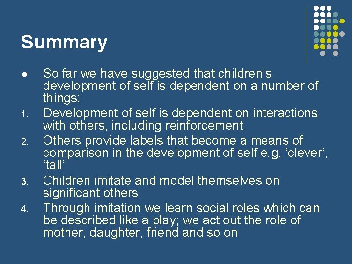 Summary l 1. 2. 3. 4. So far we have suggested that children’s development