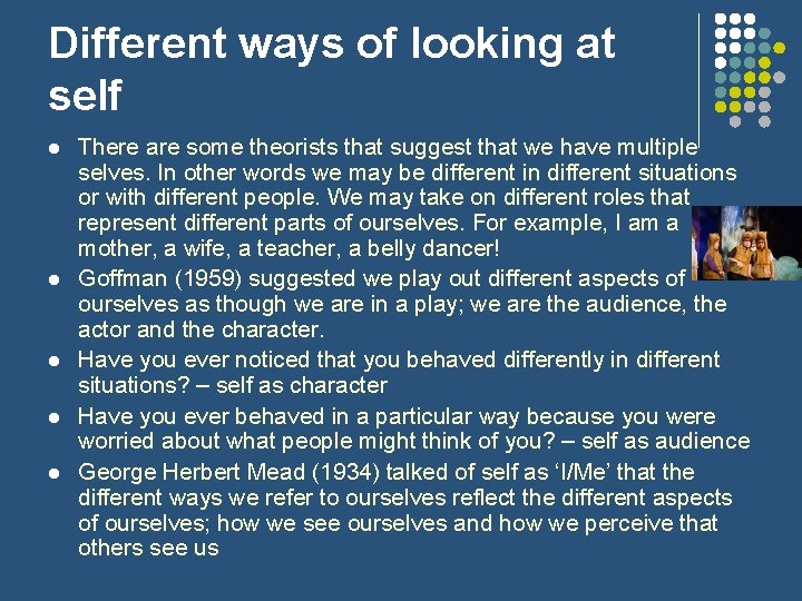 Different ways of looking at self l l l There are some theorists that