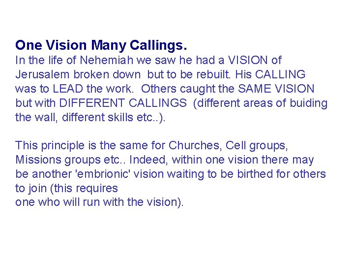 One Vision Many Callings. In the life of Nehemiah we saw he had a