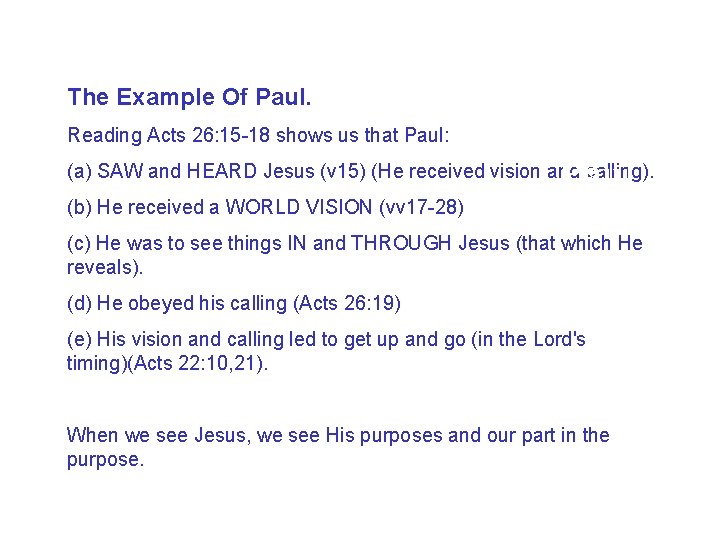 The Example Of Paul. ple of Reading Acts 26: 15 -18 shows us that