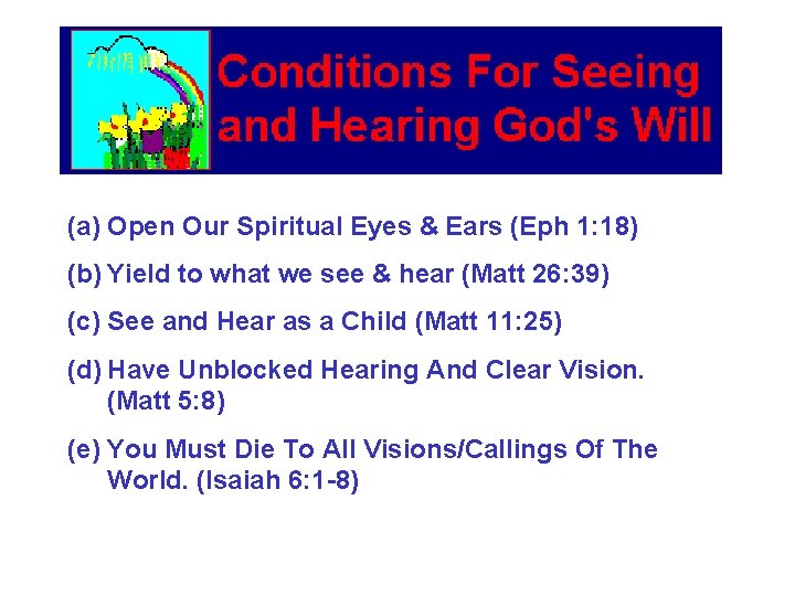 (1) Conditions for seeing and Hearing God’s Will (a) Open Our Spiritual Eyes &