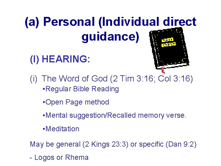 (a) Personal (Individual direct guidance) (I) HEARING: (i) The Word of God (2 Tim