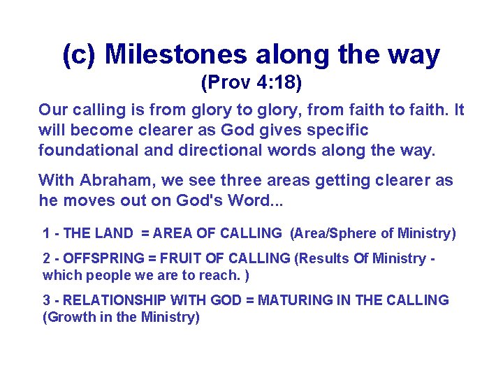 (c) Milestones along the way (Prov 4: 18) Our calling is from glory to