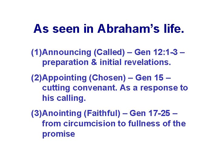 As seen in Abraham’s life. (1) Announcing (Called) – Gen 12: 1 -3 –