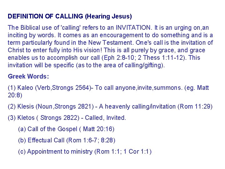 DEFINITION OF CALLING (Hearing Jesus) The Biblical use of 'calling' refers to an INVITATION.