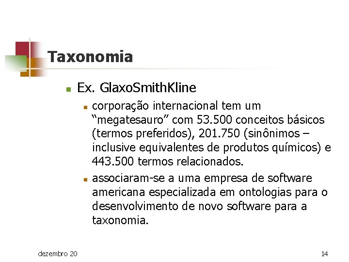 Taxonomia n Ex. Glaxo. Smith. Kline n n dezembro 20 corporação internacional tem um