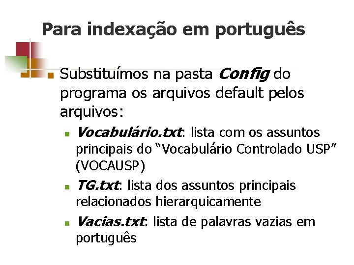 Para indexação em português n Substituímos na pasta Config do programa os arquivos default