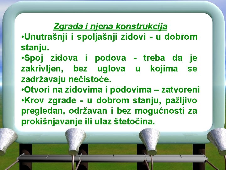 Zgrada i njena konstrukcija • Unutrašnji i spoljašnji zidovi - u dobrom stanju. •