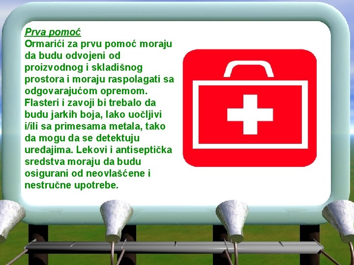 Prva pomoć Ormarići za prvu pomoć moraju da budu odvojeni od proizvodnog i skladišnog