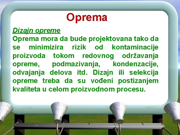 Oprema Dizajn opreme Oprema mora da bude projektovana tako da se minimizira rizik od