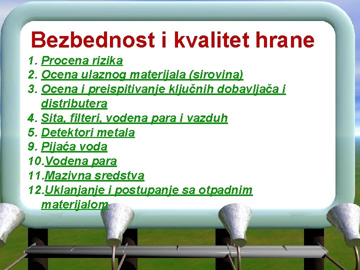 Bezbednost i kvalitet hrane 1. Procena rizika 2. Ocena ulaznog materijala (sirovina) 3. Ocena