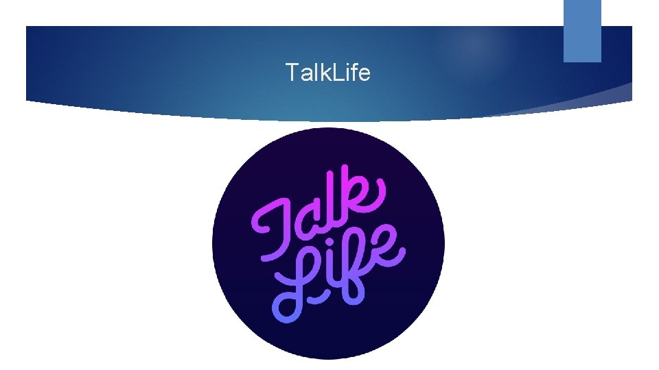 Talk. Life 