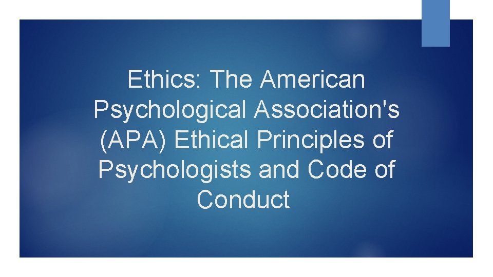 Ethics: The American Psychological Association's (APA) Ethical Principles of Psychologists and Code of Conduct