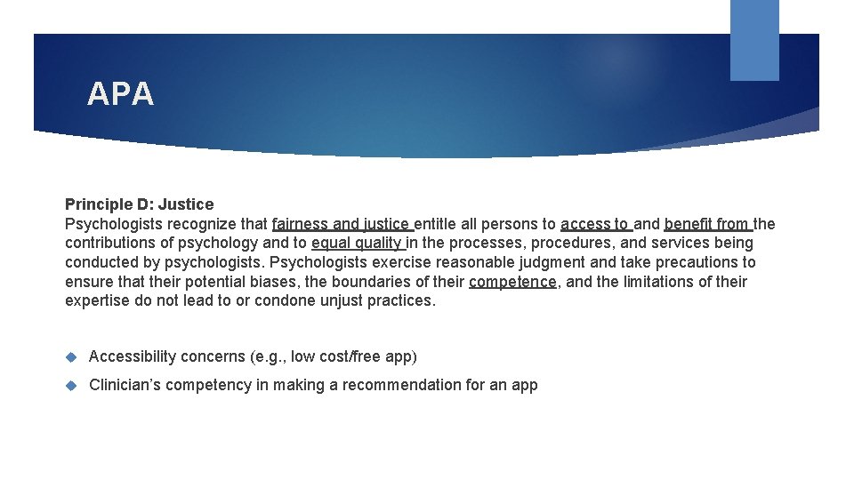 APA Principle D: Justice Psychologists recognize that fairness and justice entitle all persons to