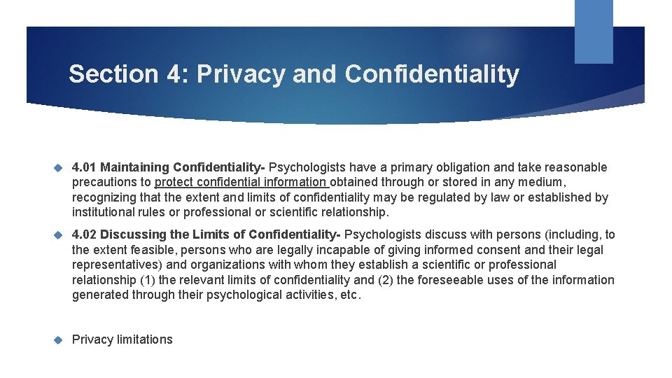 Section 4: Privacy and Confidentiality 4. 01 Maintaining Confidentiality- Psychologists have a primary obligation